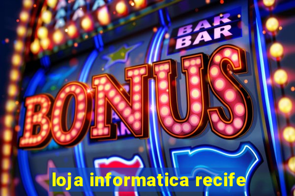 loja informatica recife